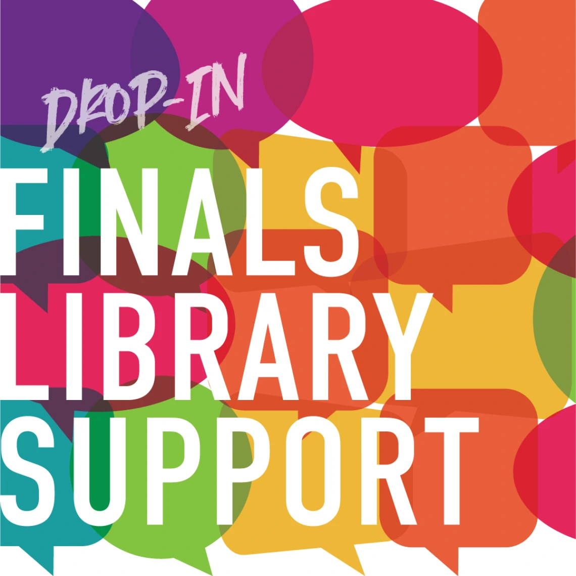 colorful speech bubbles in background with "Drop-in Finals Library Support" in white letters